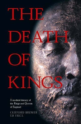 The Death of Kings: A Medical History of the Kings and Queens of England (Paperback)