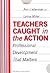 Teachers Caught in the Acti...