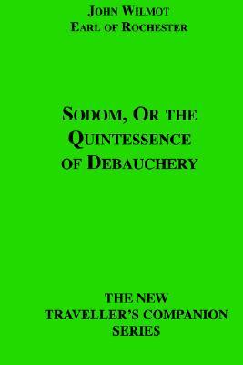 Sodom, Or The Quintessence Of Debauchery (The New Traveller's Companion Series)