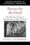 Rescue for the Dead by Jeffrey A. Trumbower Rescue for the Dead by Jeffrey A. Trumbower