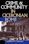 Crime and Community in Ciceronian Rome