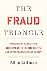 THE FRAUD TRIANGLE: Fraudulent Executives, Complicit Auditors, and Intolerable Public Injury