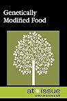 Genetically Engineered Food (At Issue Series) Genetically Engineered Food (At Issue Series)