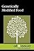 Genetically Engineered Food (At Issue Series)