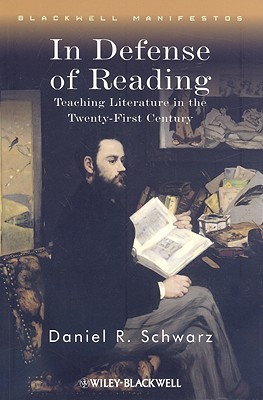 In Defense of Reading: Teaching Literature in the Twenty-First Century (Wiley-Blackwell Manifestos)