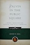 Calvin in the Public Square: Liberal Democracies, Rights, and Civil Liberties