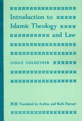 Introduction to Islamic Theology and Law (Modern Classics in Near Eastern Studies)