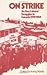 On Strike: Six Key Labour Struggles in Canada 1919-1949