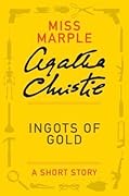 Ingots of Gold: a Miss Marple Short Story