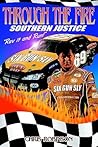 THROUGH THE FIRE: SOUTHERN JUSTICE THROUGH THE FIRE: SOUTHERN JUSTICE