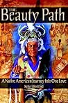 The Beauty Path: A Native American Journey Into One Love