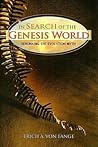 In Search of the Genesis World: Debunking the Evolution Myth In Search of the Genesis World: Debunking the Evolution Myth