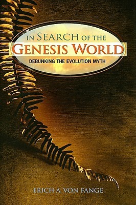In Search of the Genesis World: Debunking the Evolution Myth (Paperback)