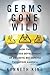 Germs Gone Wild