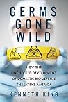 Germs Gone Wild by Kenneth  King