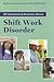 20 Questions and Answers About Shift Work Disorder: .