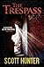 The Trespass by Scott Hunter The Trespass by Scott Hunter