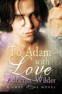 To Adam With Love (Gray Zone, #1)