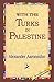 With the Turks in Palestine