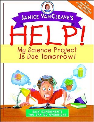 Help! My Science Project Is Due Tomorrow! Easy Experiments You Can Do Overnight (Paperback)