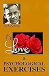 On Love & Psychological Exercises: With Some Aphorisms & Other Essays