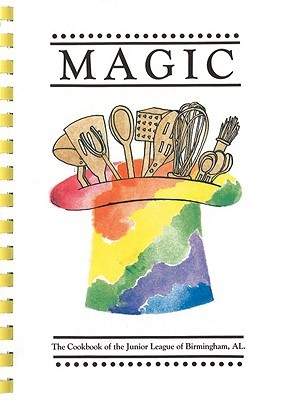 Magic: The Cookbook of the Junior League of Birmingham, AL (Plastic Comb)