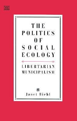 Politics Of Social Ecology (Paperback)