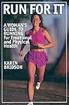 Run For It: A Woman's Guide to Running for Physical and Emotional Health Run For It: A Woman's Guide to Running for Physical and Emotional Health