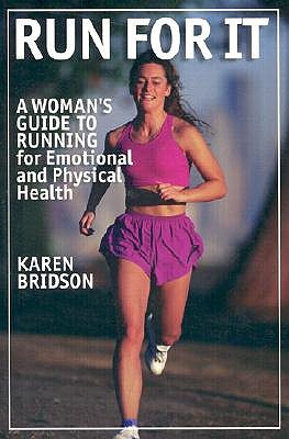 Run For It: A Woman's Guide to Running for Physical and Emotional Health (Paperback)