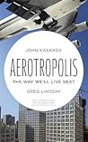 Aerotropolis: The...