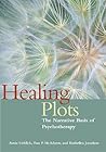 Healing Plots: The Narrative Basis of Psychotherapy (The Narrative Study of Lives)