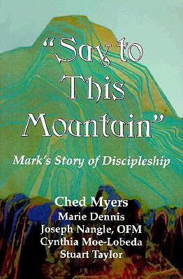 "Say to This Mountain" Mark's Story of Discipleship (Paperback)