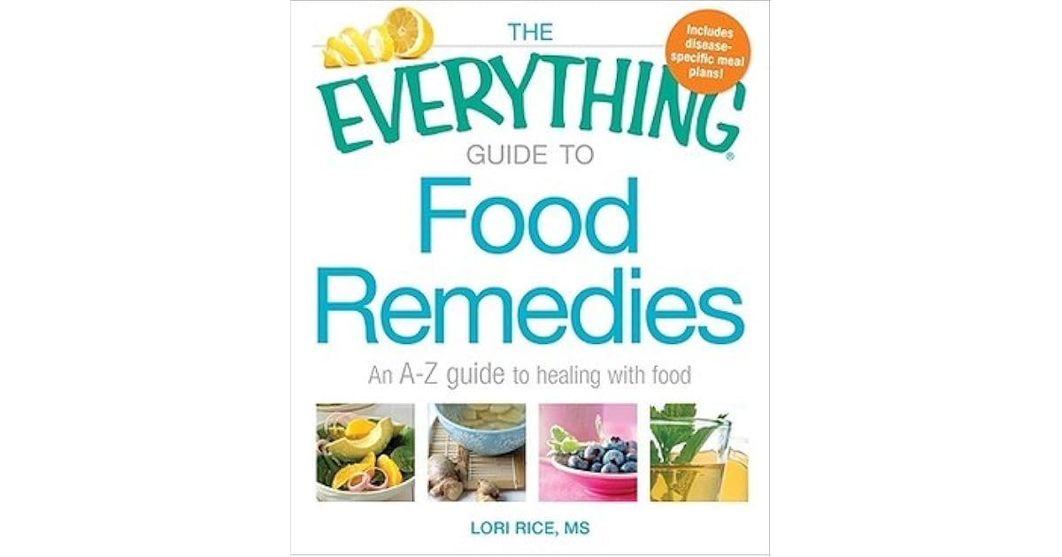 The Everything Guide to Food Remedies An AZ guide to healing with
