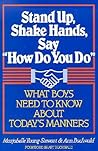 Stand Up, Shake Hands, Say How Do You Do: What Boys Need to Know About Today's Manners