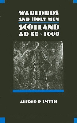 Warlords and Holy Men: Scotland AD 80 - 1000 (Paperback)