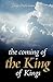 The Coming of the King of K...