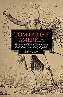 Tom Paine's America: The Rise and Fall of Transatlantic Radicalism in the Early Republic (Jeffersonian America)