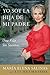 Yo Soy la Hija de Mi Padre: Una Vida Sin Secretos (Spanish Edition)