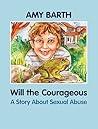 Will the Courageous by Amy Barth