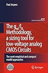 The gm/ID Methodology, a sizing tool for low-voltage analog CMOS Circuits: The semi-empirical and compact model approaches (Analog Circuits and Signal Processing)