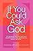If You Could Ask God by Jeff Keller