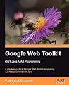 Google Web Toolkit GWT Java AJAX Programming: A step-by-step to Google Web Toolkit for creating Ajax applications fast
