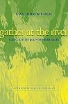 Gather at the River: Notes from the Post-Millennial South (Southern Literary Studies) Gather at the River: Notes from the Post-Millennial South (Southern Literary Studies)