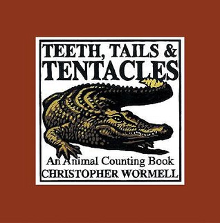 Teeth, Tails, & Tentacles: An Animal Counting Book (Hardcover)