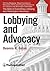 Lobbying and Advocacy: Winning Strategies, Resources, Recommendations, Ethics and Ongoing Compliance for Lobbyists and Washington Advocates