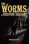 The Worms of Euston Square