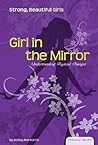 Girl in the Mirror: Understanding Physical Changes (Essential Health: Strong Beautiful Girls)