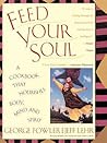 Feed Your Soul: A Cookbook That Nourishes Body Mind And Spirit Feed Your Soul: A Cookbook That Nourishes Body Mind And Spirit