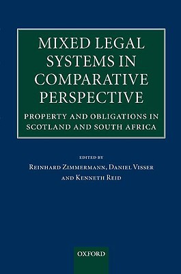 Mixed Legal Systems in Comparative Perspective: Property and Obligations in Scotland and South Africa