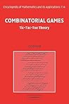 Combinatorial Games: Tic-Tac-Toe Theory (Encyclopedia of Mathematics and its Applications, Series Number 114)